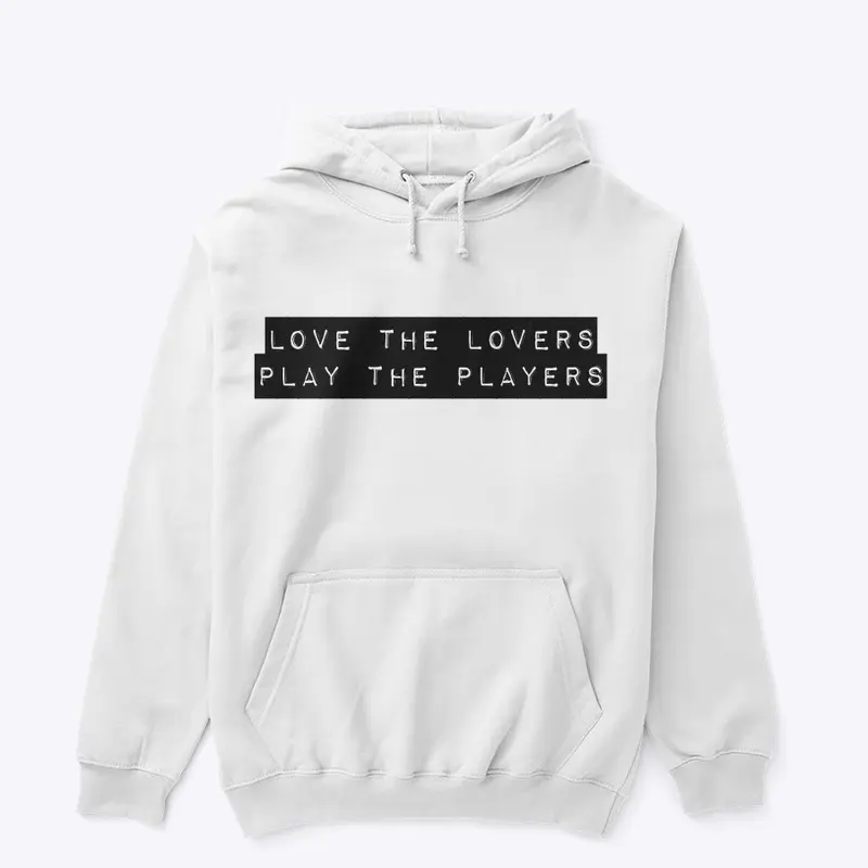 LOVE THE LOVERS PLAY THE PLAYERS